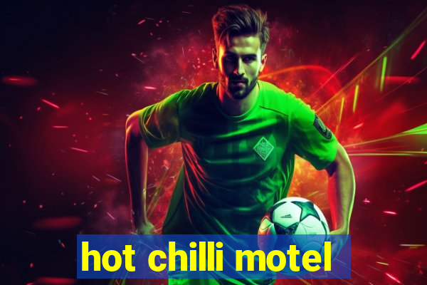 hot chilli motel